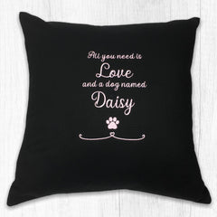 Personalised All You Need Is Love and a Dog Cushion