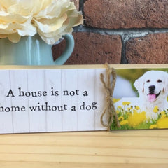 Personalised A House Is Not A Home Without A Dog Message Block