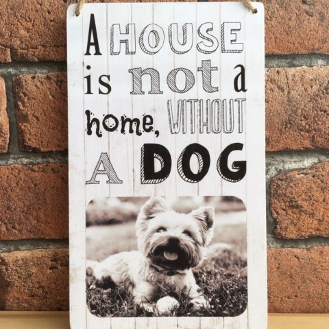 Personalised A House Is Not A Home Without A Dog Plaque