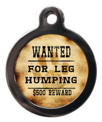 Wanted For Leg Humping Dog ID Tag
